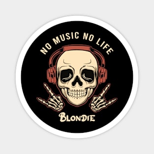 No music no life blondie Magnet